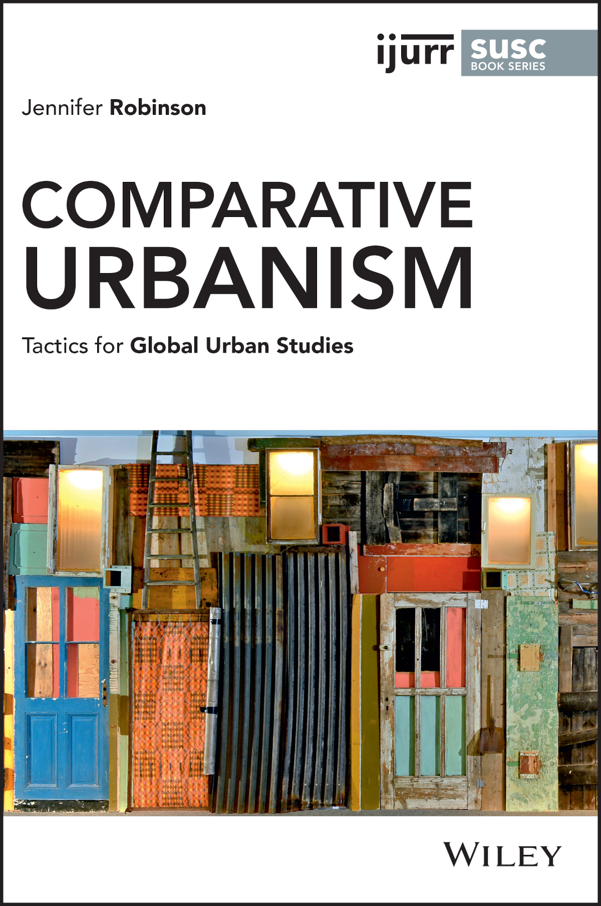 REVIEW SYMPOSIUM - Jennifer Robinson 2022: Comparative Urbanism: Tactics  for Global Urban Studies. New York: Wiley-Blackwell - IJURR
