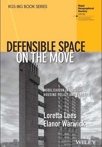 Loretta Lees and Elanor Warwick 2022: Defensible Space on the Move: Mobilization in English Housing Policy and Practice. Hoboken, NJ: John Wiley and Sons